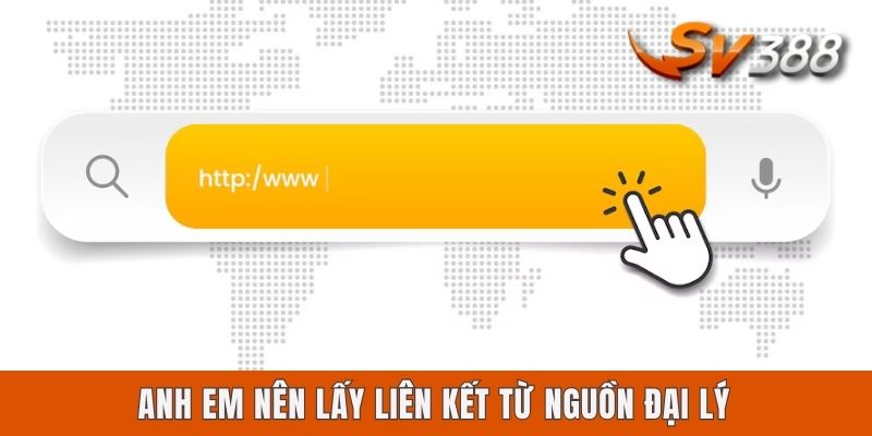 Anh em nên lấy liên kết từ nguồn đại lý