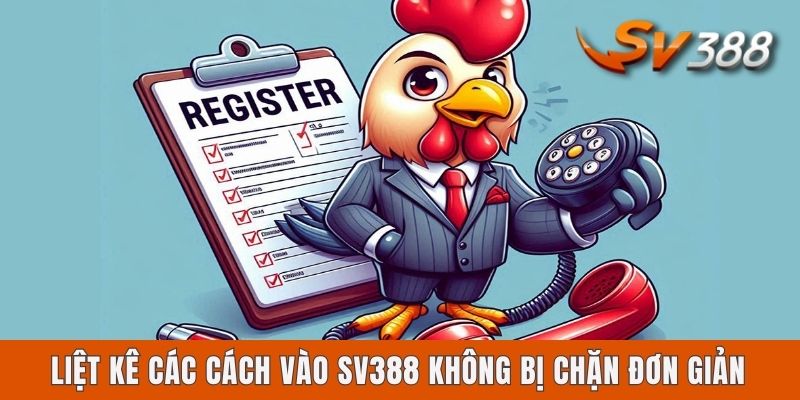 Liệt kê các cách vào Sv388 không bị chặn đơn giản