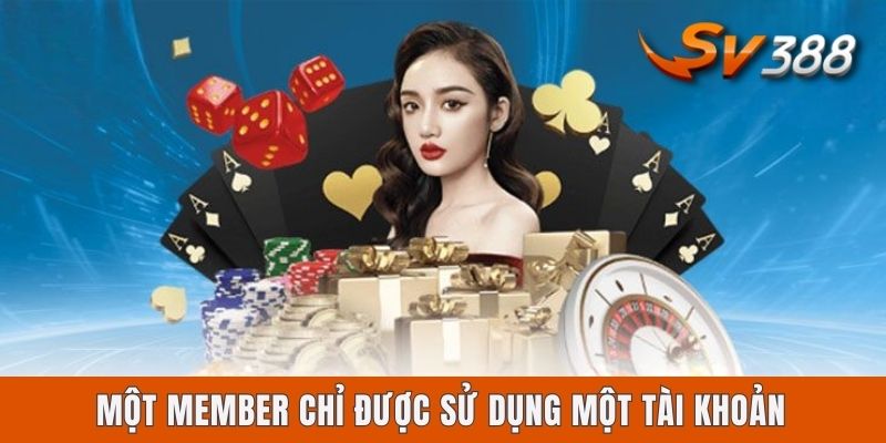 Một member chỉ được sử dụng một tài khoản