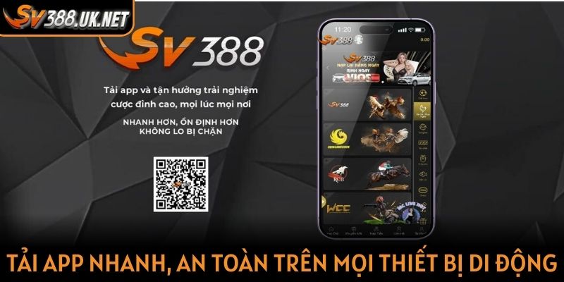 Tải app nhanh, an toàn trên mọi thiết bị di động